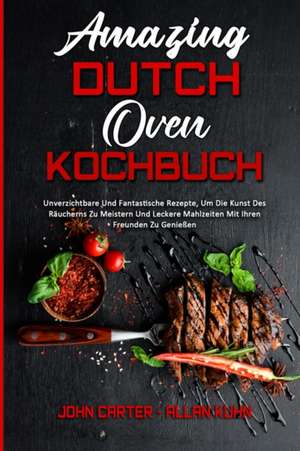 Carter, J: Amazing Dutch Oven Kochbuch