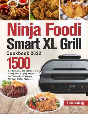 Ninja Foodi Smart XL Grill Cookbook 2022 de Luke Nadlog