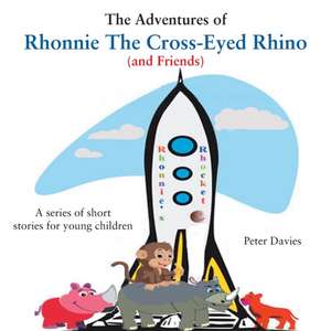 The Adventures of Rhonnie the Cross-Eyed Rhino (and Friends) de Peter Davies