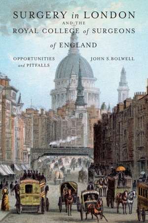 Surgery in London and the Royal College of Surgeons of England de John S. Bolwell