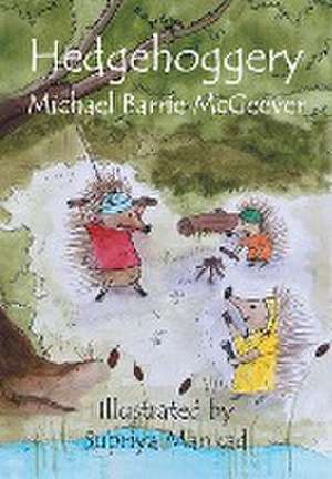 Hedgehoggery de Michael Barrie McGeever