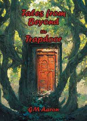 Tales from Beyond the Trapdoor de Gm Aaron