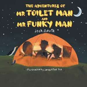 The Adventures of Mr Toilet Man and Mr Funky Man de Josh Advik