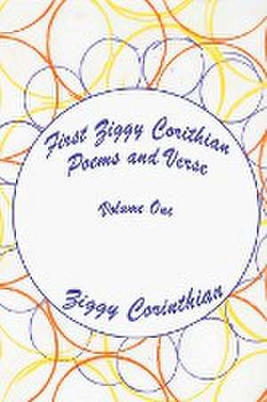 First Ziggy Corinthian Poems and Verse One: Volume One de Ziggy Corinthian