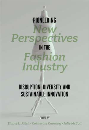 Pioneering New Perspectives in the Fashion Indus – Disruption, Diversity and Sustainable Innovation de Elaine L Ritch