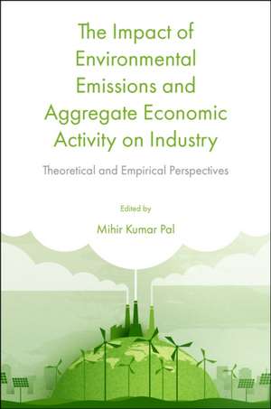 The Impact of Environmental Emissions and Aggreg – Theoretical and Empirical Perspectives de Mihir Kumar Pal