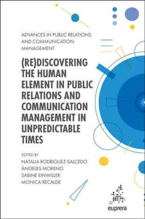 (Re)discovering the Human Element in Public Relations and Communication Management in Unpredictable Times de Ángeles Moreno