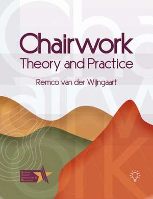 Chairwork: Theory and Practice de Remco van der Wijngaart