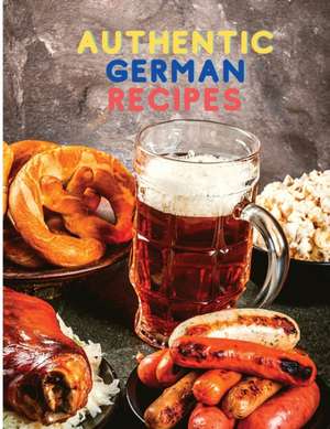 Authentic German Recipes de Fried Editor