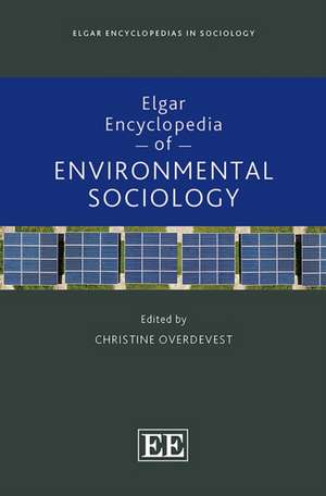 Elgar Encyclopedia of Environmental Sociology de Christine Overdevest