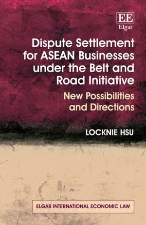 Dispute Settlement for ASEAN Businesses under th – New Possibilities and Directions de Locknie Hsu