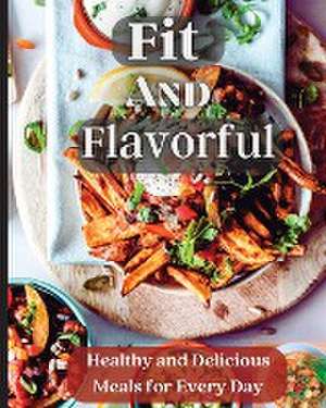 Fit And Flavorful de Emily Soto