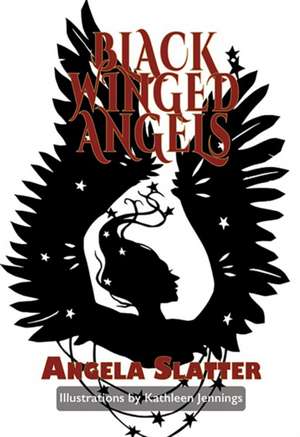 Black-Winged Angel de Angela Slatter