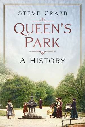 Queen's Park: A History de Steve Crabb