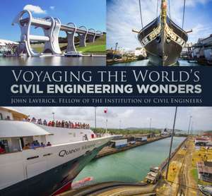 Voyaging the World's Civil Engineering Wonders de John Laverick