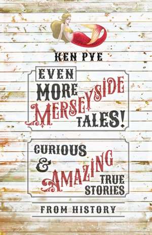 Even More Merseyside Tales! de Ken Pye