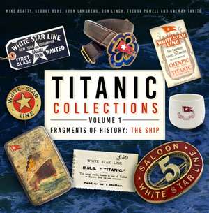 Titanic Collections Volume 1: Fragments of History de Mike Beatty