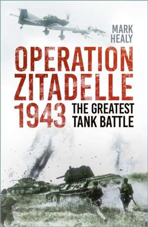 Operation Zitadelle 1943 de Mark Healy