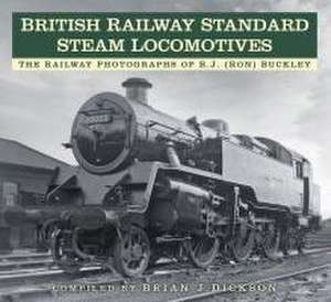 British Railway Standard Steam Locomotives de Brian J. Dickson