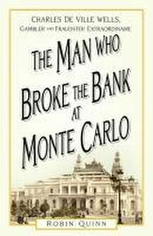 The Man Who Broke the Bank at Monte Carlo de Robin Quinn