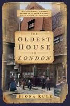 The Oldest House in London de Fiona Rule