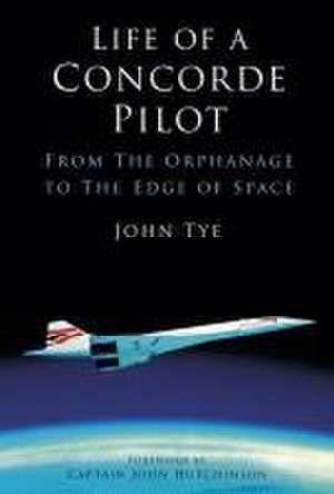 Life of a Concorde Pilot de John Tye