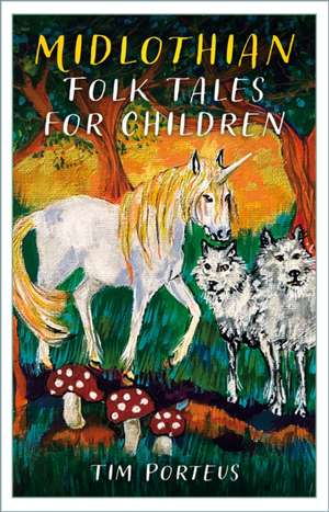 Midlothian Folk Tales for Children de Tim Porteus