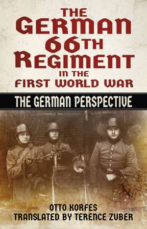 The German 66th Regiment in the First World War de Otto Korfes