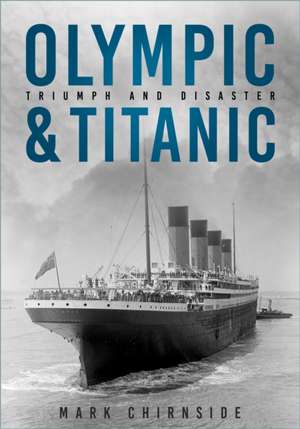 Olympic and Titanic de Mark Chirnside