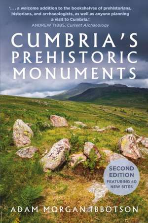 Cumbria's Prehistoric Monuments de Adam Morgan Ibbotson