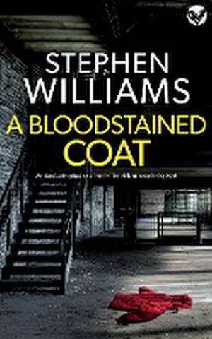 A BLOODSTAINED COAT an absolutely gripping crime thriller with an astonishing twist de Stephen Williams