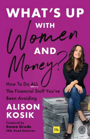 What's Up With Women and Money? de Alison Kosik