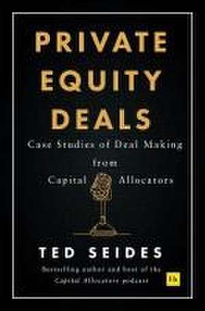 Private Equity Deals de Ted Seides