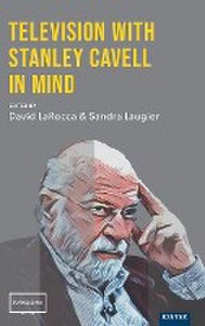 Television with Stanley Cavell in Mind de David Larocca