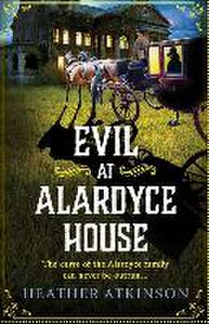 Evil at Alardyce House de Heather Atkinson