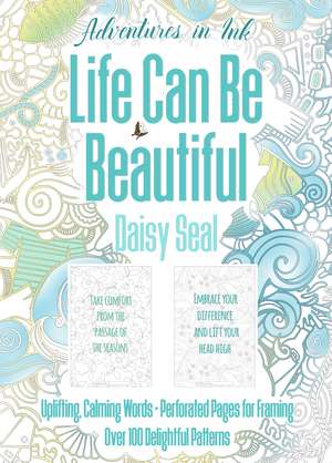 Adventures in Ink, Life Can Be Beautiful (Colouring Book): Large Format de Daisy Seal