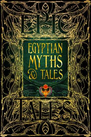 Egyptian Myths & Tales: Epic Tales de Dr Chris Naunton