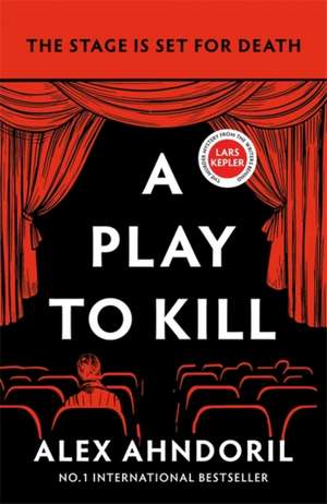 A Play to Kill de Alex Ahndoril