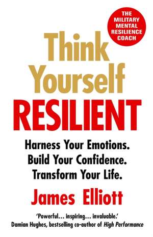 Think Yourself Resilient de James Elliott