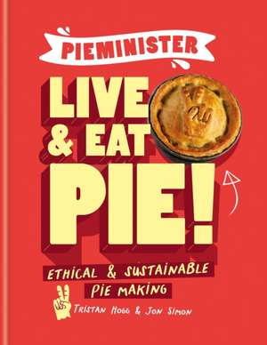 Pieminister: Live and Eat Pie! de Jon Simon