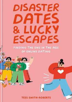 Disaster Dates & Lucky Escapes de Tess Smith-Roberts