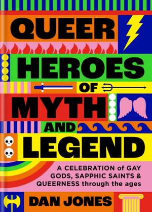 Jones, D: Queer Heroes of Myth and Legend de Dan Jones