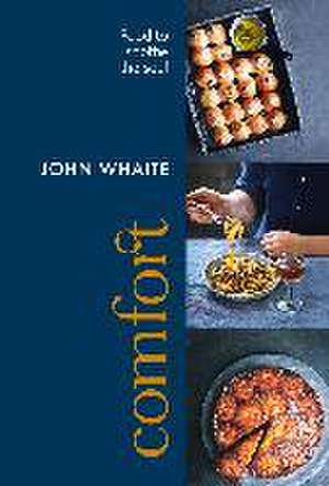 Comfort: food to soothe the soul de John Whaite