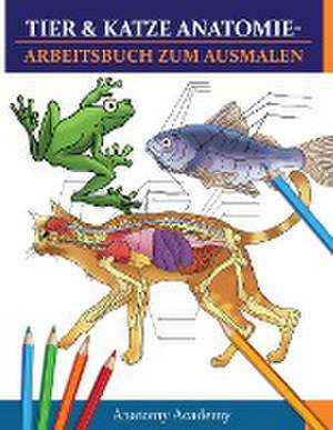 Academy, A: Tier & Katze Anatomie-Arbeitsbuch zum Ausmalen