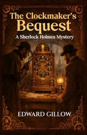 The Clockmaker's Bequest de Edward Gillow