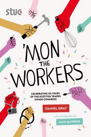 'Mon the Workers de Daniel Gray