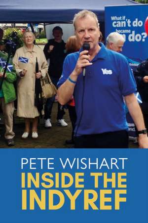 Inside the Indyref de Pete Wishart
