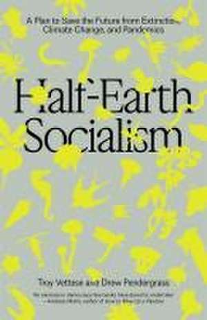 Half-Earth Socialism de Troy Vettese