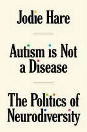 Autism Is Not A Disease de Jodie Hare