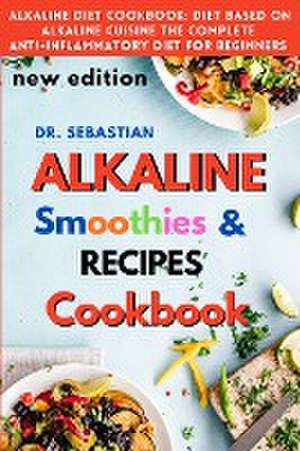 ALKALINE RECIPES with smoothie and healthy salad Cookbook: How to reverse diabetes naturally and detoxify the liver with alkaline diet. de Sebastian